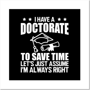 Doctorate - I have doctorate to save time let's just assume I'm always right w Posters and Art